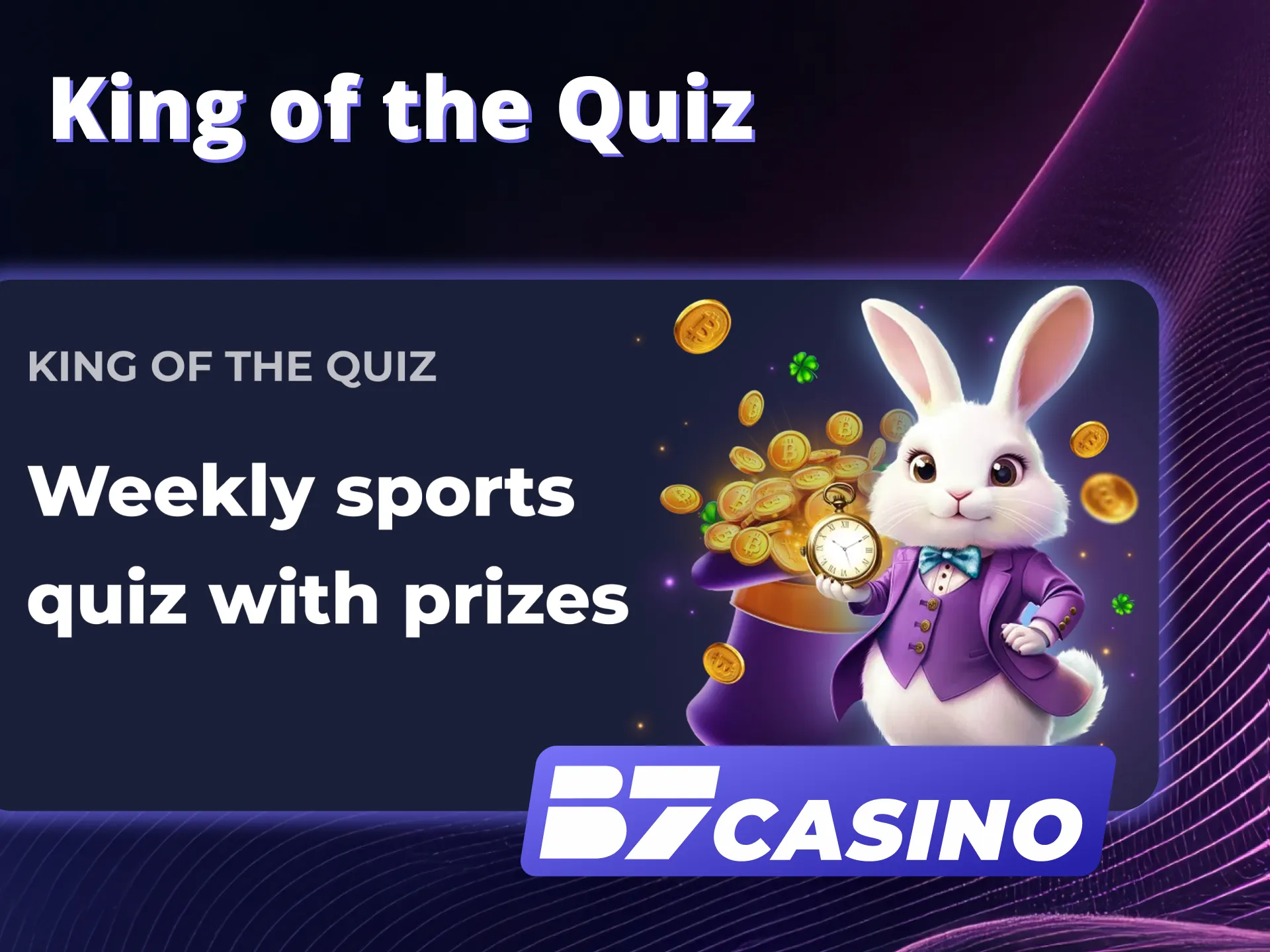 Win prizes in King of the Quiz B7 Casino.